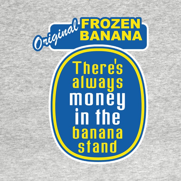 There's Always Money in the Banana Stand by nickbuccelli